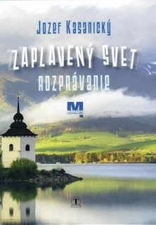 Zaplavený svet: Rozprávanie - Jozef Kasanický